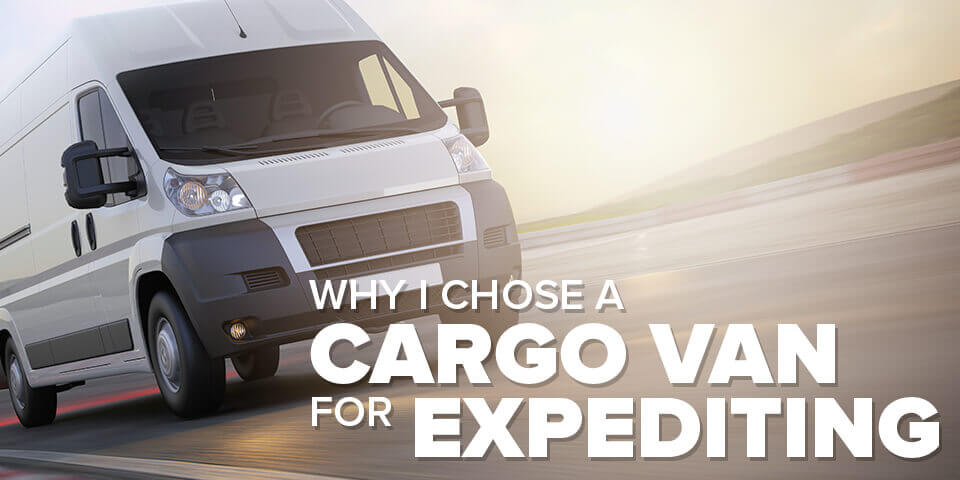 I Chose a Cargo Van for Expediting 