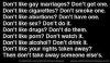 116-Dont-like-gay-marraige-Dont-get-one-Dont-like-cigarettes-Dont-smoke-one-Dont-like-abortions-.jpg